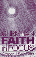 Christian Faith in Focus Christian Faith in Focus